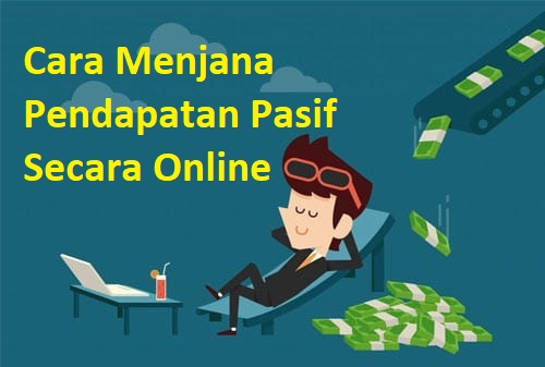 Cara Menjana Pendapatan Pasif Secara Online